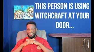 This Person is Using Witchcraft at Your Door...