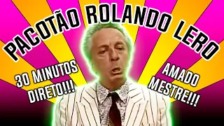 30 minutos de ROLANDO LERO - MELHORES MOMENTOS