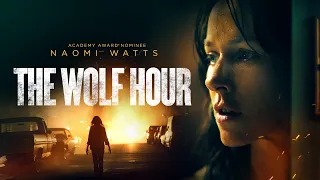 The Wolf Hour | UK Trailer | 2020 | Starring Naomi Watts and Emory Cohen