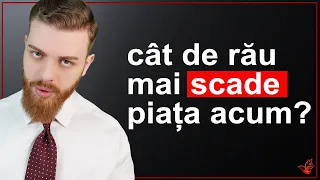 Cât de rău mai scade piața?