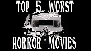 Top 5 Worst Horror Movies