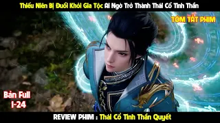 Bị Đuổi Khỏi Gia Tộc Tôi Vô Tình Trở Thành Thái Cổ Tinh Thần l Review Phim l Tóm Tắt Phim Hay 2024