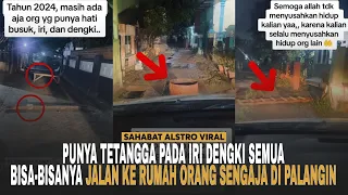 PUNYA TETANGGA IRI Hati Semua, Setiap Orang Pulang Jualan, Jalannya Selalu Dipalangin.