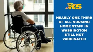 Over 30% of Washington nursing home staff still unvaccinated