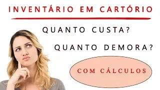 👉 INVENTÁRIO | QUANTO CUSTA e QUANTO DEMORA? EXTRAJUDICIAL | CUSTO E DEMORA | CARTÓRIO | TAXA ITCMD