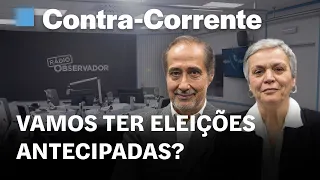 Vamos ter eleições antecipadas? || Contra-Corrente na Rádio Observador