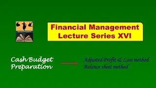 Financial Management # Working Capital Management * Cash management- Cash Budget Methods Part II