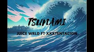 Juice WRLD - Tsunami Ft. XXXTENTACION (LYRICS VIDEO)