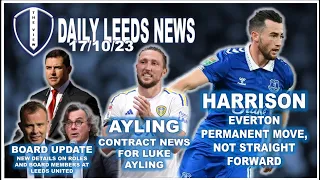 HARRISON PERMANENT EXIT NOT EASY | BOARD UPDATE | AYLING NEW DEAL | CANTWELL ALMOST JOINED LEEDS