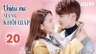 THIẾU NỮ MANG KHÔI GIÁP - Tập 20 | Phim Ngôn Tình Siêu Ngọt Ngào | iQIYI Phim Thuyết Minh