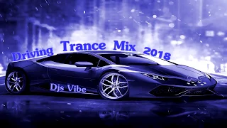 Djs Vibe - Driving Trance Mix 2018