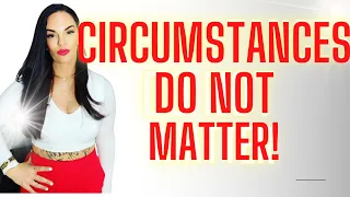 Circumstances Do Not Matter// Kim Velez // Law of Assumption