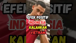 efek positif Timnas Indonesia Kalahkan Vietnam #indonesiavsvietnam #timnasindonesia