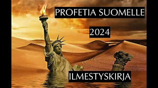 Profetia Suomelle 2024 - Ilmestyskirja toteutuu silmiemme edessä