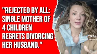 "Rejected by All" Single Mother of 4 Children Regrets Divorcing Her Husband. | The Wall