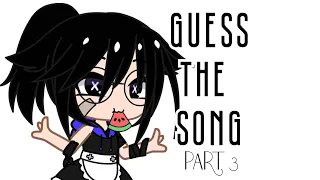 Guess the Song! I• Part 3 •I Gacha Version