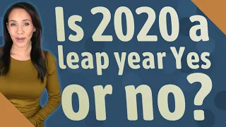 Is 2020 a leap year Yes or no?