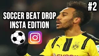 Soccer Beat Drop Vines #2 (Instagram Edition) - SoccerKingTV