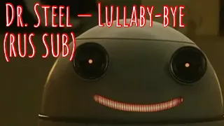 Dr. Steel — "Lullaby-bye" (Перевод. Русские субтитры + клип по Blinky™)