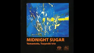 Tsuyoshi Yamamoto Trio ‎– Midnight Sugar (2006 SACD)