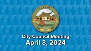 Menifee City Council Meeting - April 3, 2024