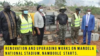 RENOVATION WORKS ON MANDELA NATIONAL STADIUM, NAMBOOLE START.