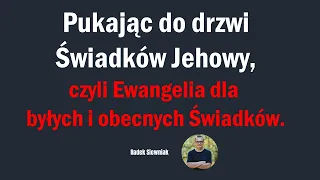 Pukając do drzwi Świadków Jehowy, czyli Ewangelia dla byłych i obecnych Świadków | Radek Siewniak