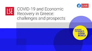 COVID-19 and Economic Recovery in Greece: challenges and prospects | LSE Online Event