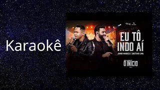 Karaokê - Eu Tô Indo Aí - Junior Marques Feat Gusttavo Lima