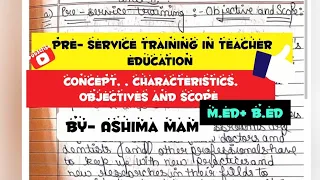 Pre - Service training in Teacher edu..- Concept, characteristics,objectives and Scope,M.Ed+ B.Ed