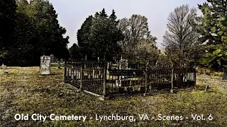 Old City Cemetery - Lynchburg, VA - Scenes Vol. 6