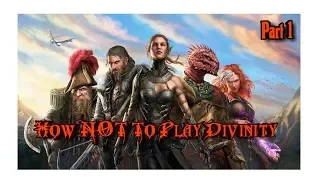 How NOT To Play Divinity | Divinity Original Sin 2 Funny Moments Part 1