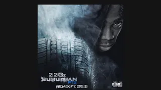 22Gz - Suburban PT2 Remix (FEAT.Izzpot & K9)