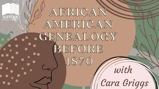 Black History: African American Genealogy Before 1870