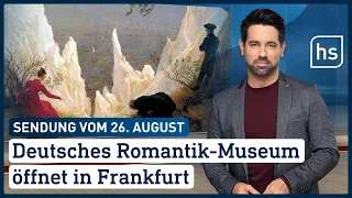 Deutsches Romantik-Museum öffnet in Frankfurt | hessenschau vom 26.08.2021