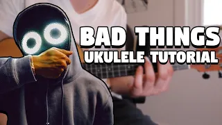 Bad Things - BoyWithUke (Ukulele Tutorial)