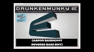 Drunken Monkey - E (Aaron Bandicoot Reverse Bass Edit)