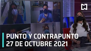 Punto y Contrapunto, con Genaro Lozano | Programa Completo - 27 de octubre de 2021