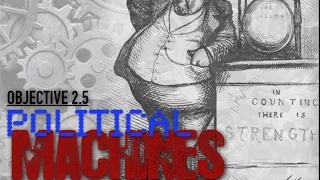 Objective 2.5 --  Political Machines