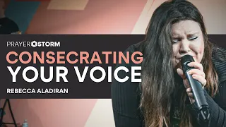 Consecrating Your Voice | Rebecca Aladiran