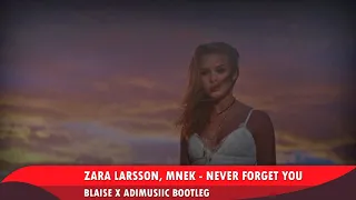 Zara Larsson, MNEK - Never Forget You (ADIMUSIIC & BLAISE BOOTLEG)