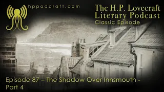 HPPodcraft 87 – The Shadow Over Innsmouth – Part 4