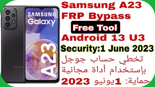 Galaxy A23 (A235F) FRP Bypass - Free Tool Android 13 U3 Security 2023 | تخطي حساب جوجل بأداة مجانية