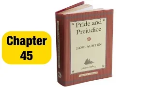 Pride & Prejudice Chapter 45 by Jane Austen Audiobook