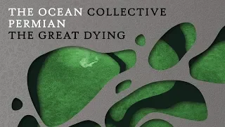 The Ocean - Permian: The Great Dying (OFFICIAL)