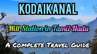 Kodaikanal Hill Station | Tamil Nadu | A Complete Travel Guide |