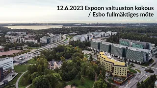 Espoon kaupunginvaltuuston kokous - Esbo fullmäktiges möte 12.6.2023