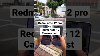 Redmi note 12 pro vs Redmi note 12 Camera test #shorts