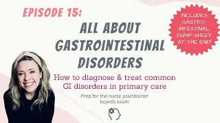 ALL ABOUT GASTROINTESTINAL DISORDERS| Managing GI in primary care| Nurse Practitioner Boards Prep