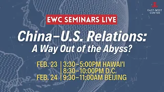 EWC Seminars Live: China-U.S. Relations: A Way out of the Abyss?